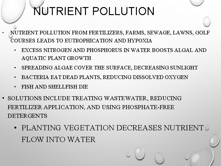 NUTRIENT POLLUTION • NUTRIENT POLLUTION FROM FERTILIZERS, FARMS, SEWAGE, LAWNS, GOLF COURSES LEADS TO