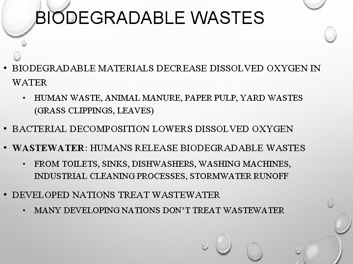 BIODEGRADABLE WASTES • BIODEGRADABLE MATERIALS DECREASE DISSOLVED OXYGEN IN WATER • HUMAN WASTE, ANIMAL