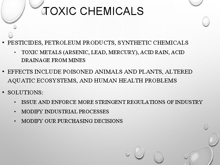 TOXIC CHEMICALS • PESTICIDES, PETROLEUM PRODUCTS, SYNTHETIC CHEMICALS • TOXIC METALS (ARSENIC, LEAD, MERCURY),