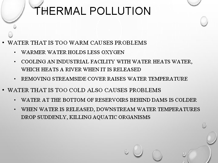 THERMAL POLLUTION • WATER THAT IS TOO WARM CAUSES PROBLEMS • WARMER WATER HOLDS