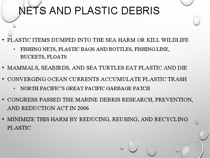 NETS AND PLASTIC DEBRIS • PLASTIC ITEMS DUMPED INTO THE SEA HARM OR KILL