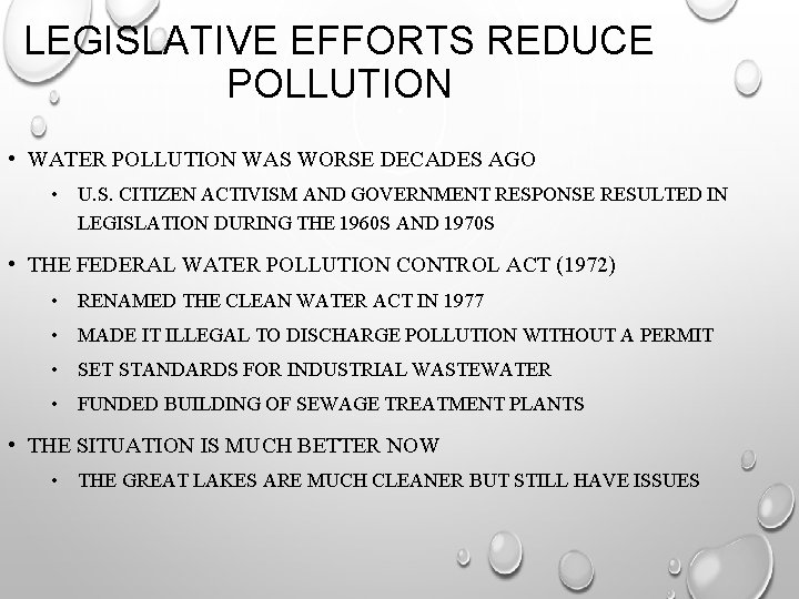 LEGISLATIVE EFFORTS REDUCE POLLUTION • WATER POLLUTION WAS WORSE DECADES AGO • U. S.