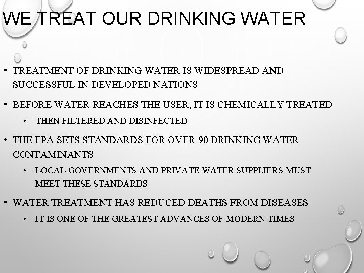 WE TREAT OUR DRINKING WATER • TREATMENT OF DRINKING WATER IS WIDESPREAD AND SUCCESSFUL