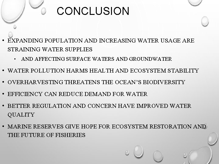 CONCLUSION • EXPANDING POPULATION AND INCREASING WATER USAGE ARE STRAINING WATER SUPPLIES • AND