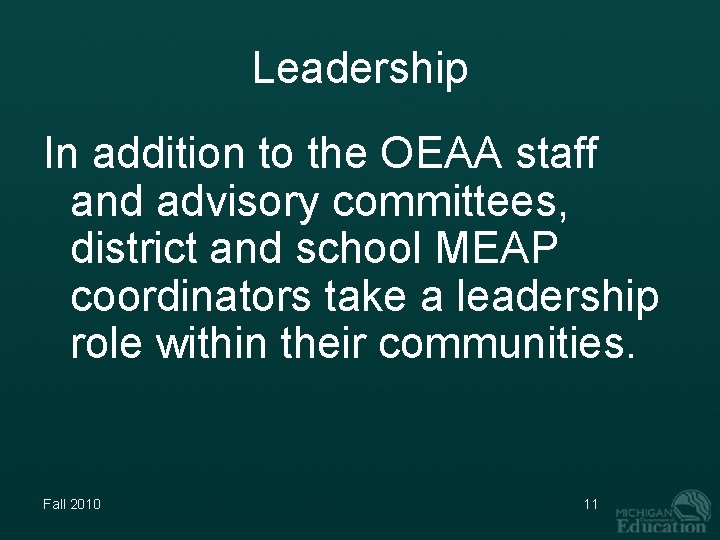 Leadership In addition to the OEAA staff and advisory committees, district and school MEAP