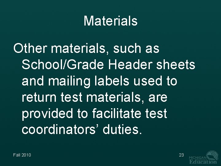 Materials Other materials, such as School/Grade Header sheets and mailing labels used to return
