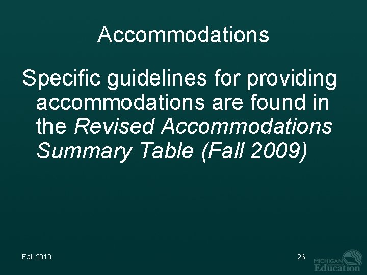 Accommodations Specific guidelines for providing accommodations are found in the Revised Accommodations Summary Table