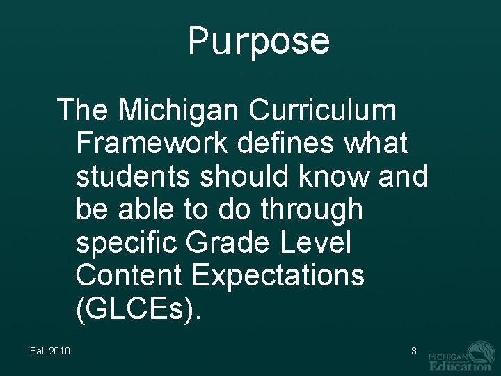 Purpose The Michigan Curriculum Framework defines what students should know and be able to