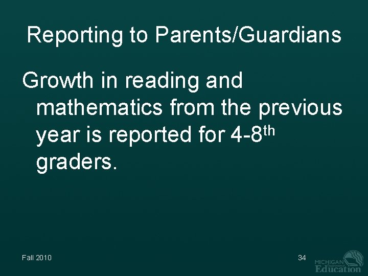 Reporting to Parents/Guardians Growth in reading and mathematics from the previous year is reported