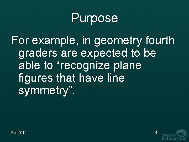 Purpose For example, in geometry fourth graders are expected to be able to “recognize