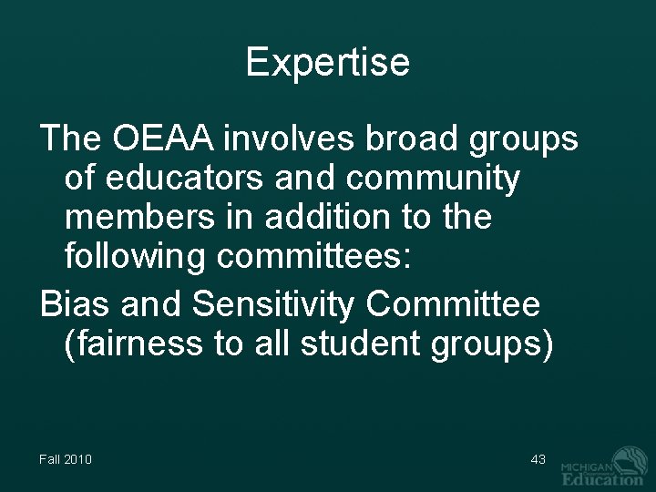 Expertise The OEAA involves broad groups of educators and community members in addition to