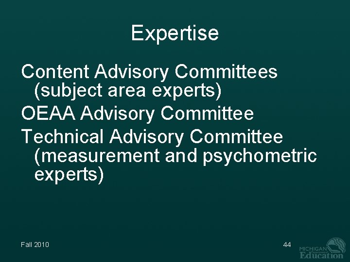 Expertise Content Advisory Committees (subject area experts) OEAA Advisory Committee Technical Advisory Committee (measurement