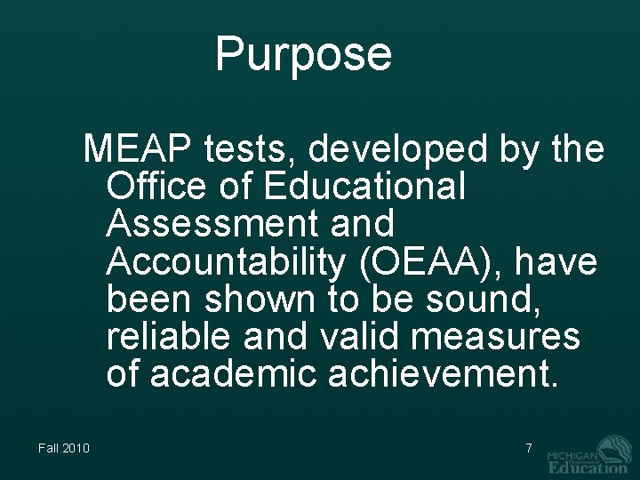 Purpose MEAP tests, developed by the Office of Educational Assessment and Accountability (OEAA), have