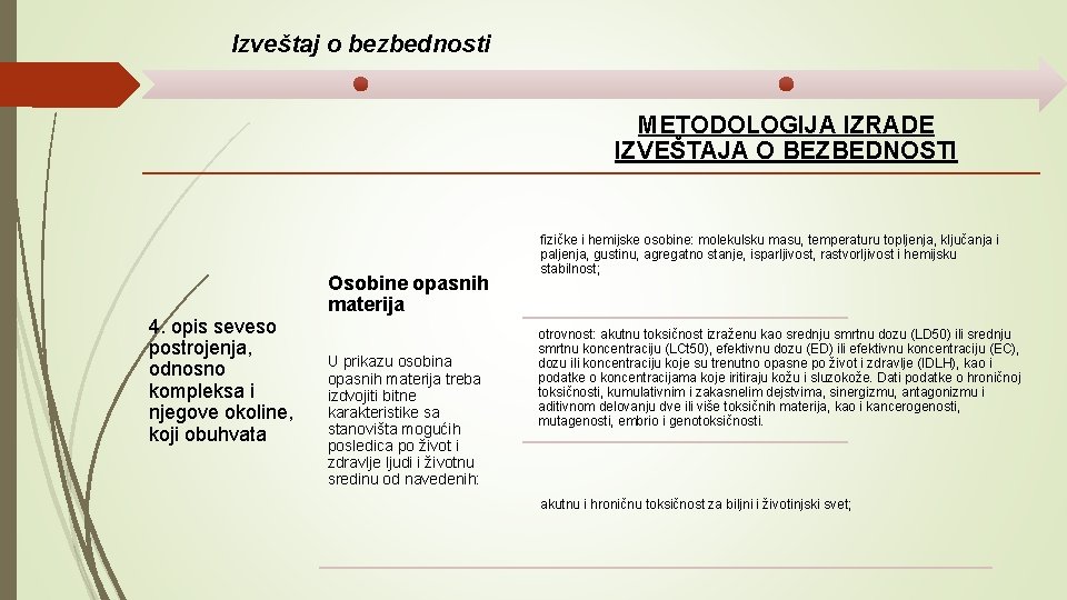 Izveštaj o bezbednosti METODOLOGIJA IZRADE IZVEŠTAJA O BEZBEDNOSTI 4. opis seveso postrojenja, odnosno kompleksa