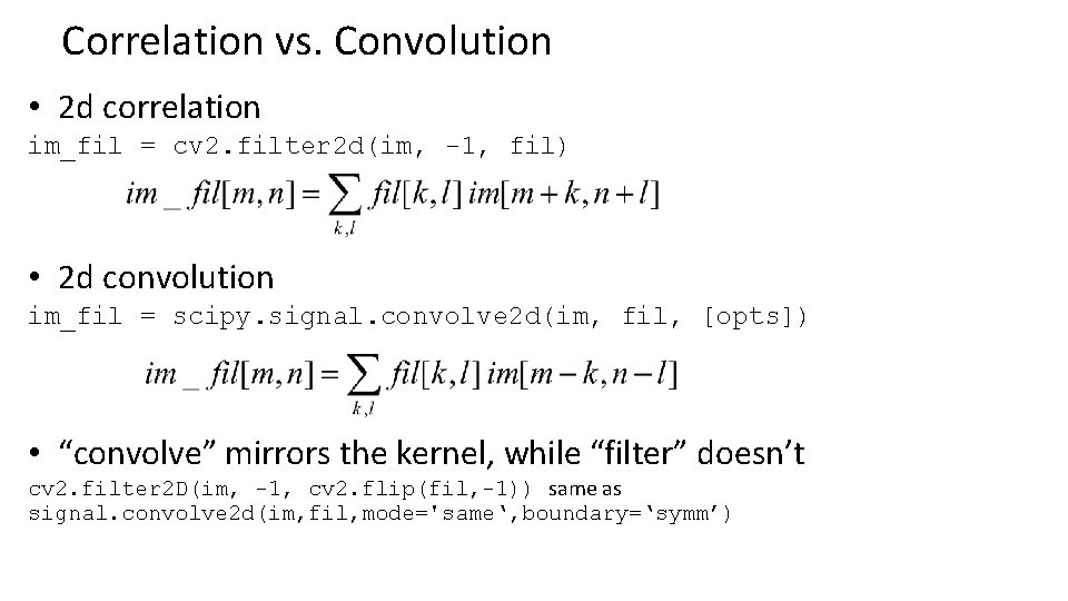 Correlation vs. Convolution • 2 d correlation im_fil = cv 2. filter 2 d(im,