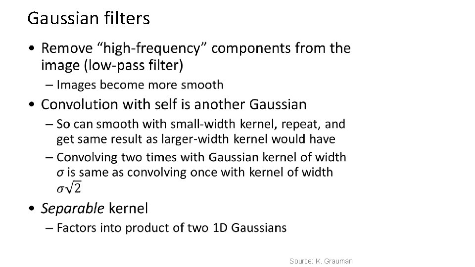 Gaussian filters • Source: K. Grauman 