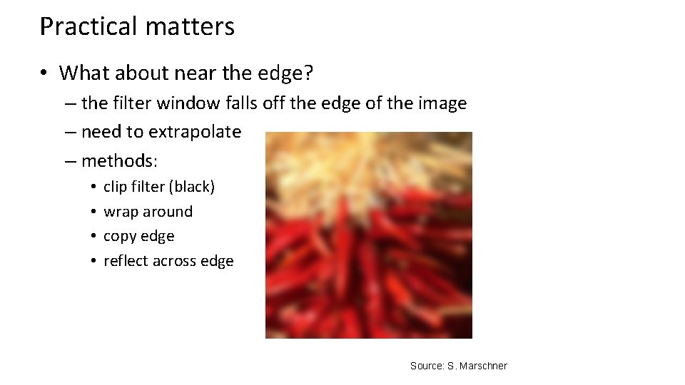 Practical matters • What about near the edge? – the filter window falls off