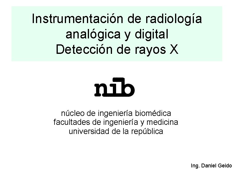 Instrumentación de radiología analógica y digital Detección de rayos X núcleo de ingeniería biomédica