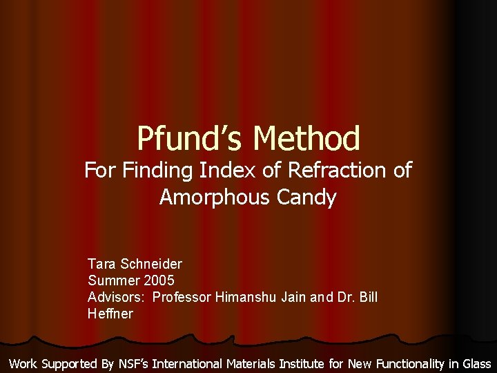 Pfund’s Method For Finding Index of Refraction of Amorphous Candy Tara Schneider Summer 2005