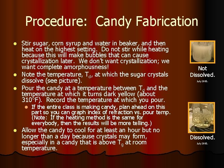 Procedure: Candy Fabrication Stir sugar, corn syrup and water in beaker, and then heat