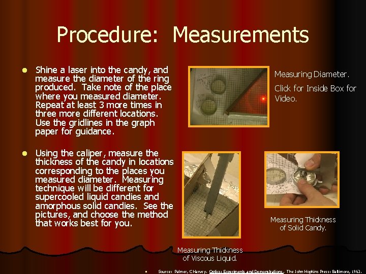 Procedure: Measurements l l Shine a laser into the candy, and measure the diameter
