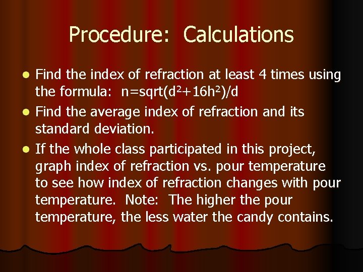 Procedure: Calculations Find the index of refraction at least 4 times using the formula: