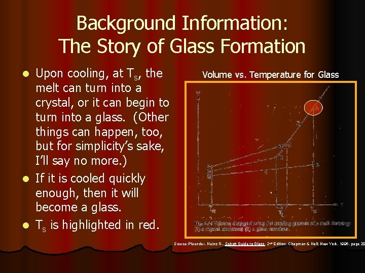 Background Information: The Story of Glass Formation Upon cooling, at Ts, the melt can