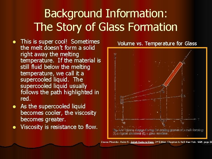 Background Information: The Story of Glass Formation This is super cool! Sometimes the melt