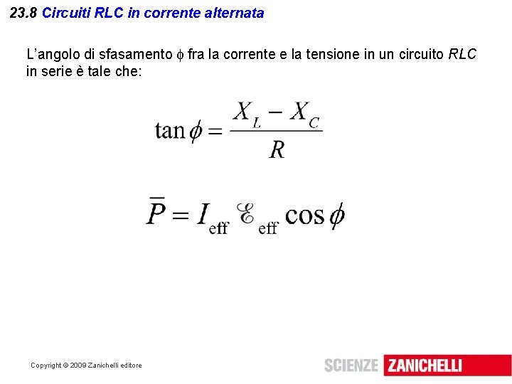 23. 8 Circuiti RLC in corrente alternata L’angolo di sfasamento fra la corrente e