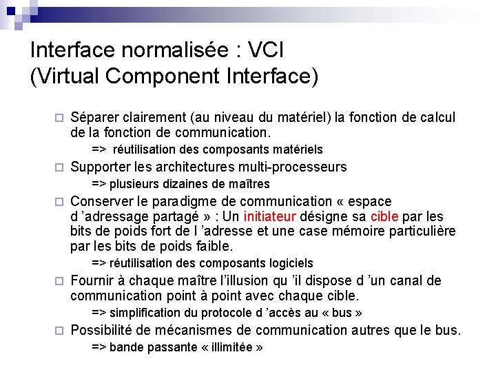 Interface normalisée : VCI (Virtual Component Interface) ¨ Séparer clairement (au niveau du matériel)