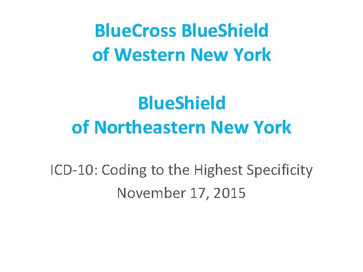 Blue. Cross Blue. Shield of Western New York Blue. Shield of Northeastern New York