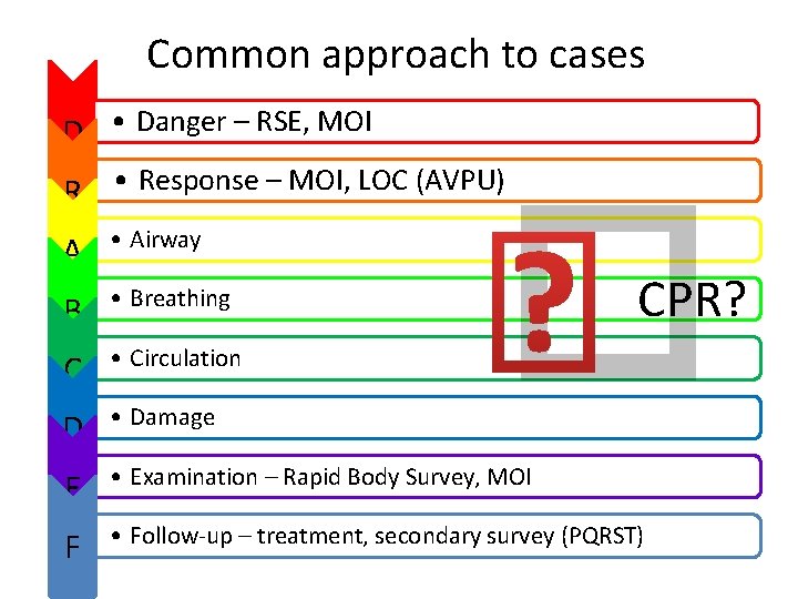 Common approach to cases D • Danger – RSE, MOI R • Response – Common approach to cases D • Danger – RSE, MOI R • Response –