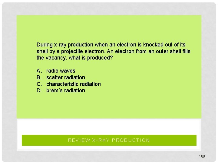 During x-ray production when an electron is knocked out of its shell by a