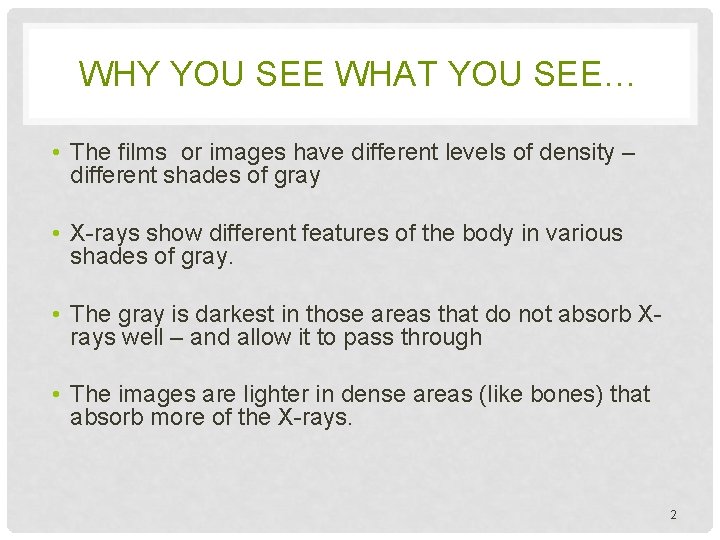 WHY YOU SEE WHAT YOU SEE… • The films or images have different levels