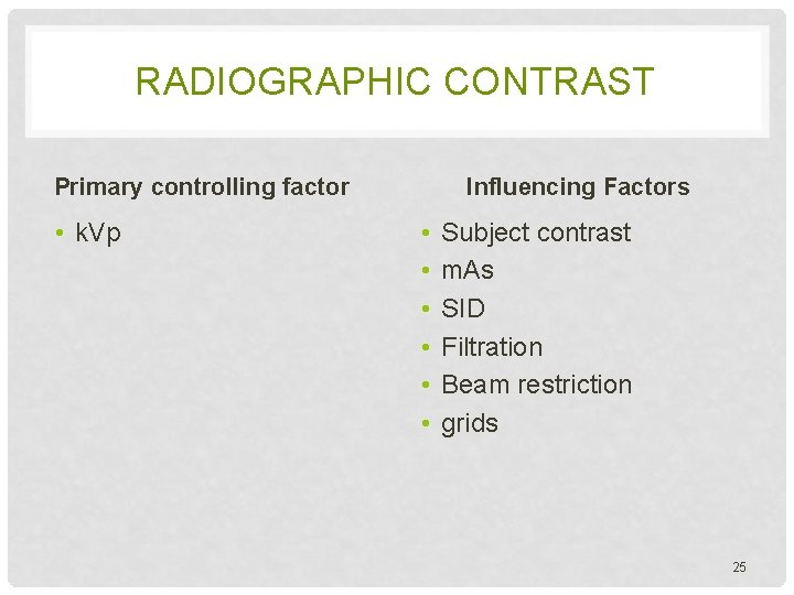 RADIOGRAPHIC CONTRAST Primary controlling factor • k. Vp Influencing Factors • • • Subject