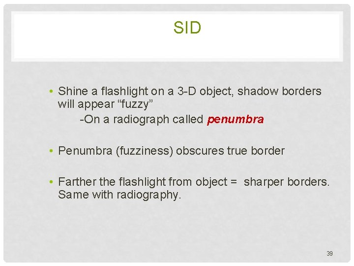 SID • Shine a flashlight on a 3 -D object, shadow borders will appear