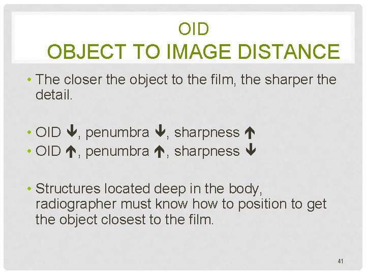 OID OBJECT TO IMAGE DISTANCE • The closer the object to the film, the