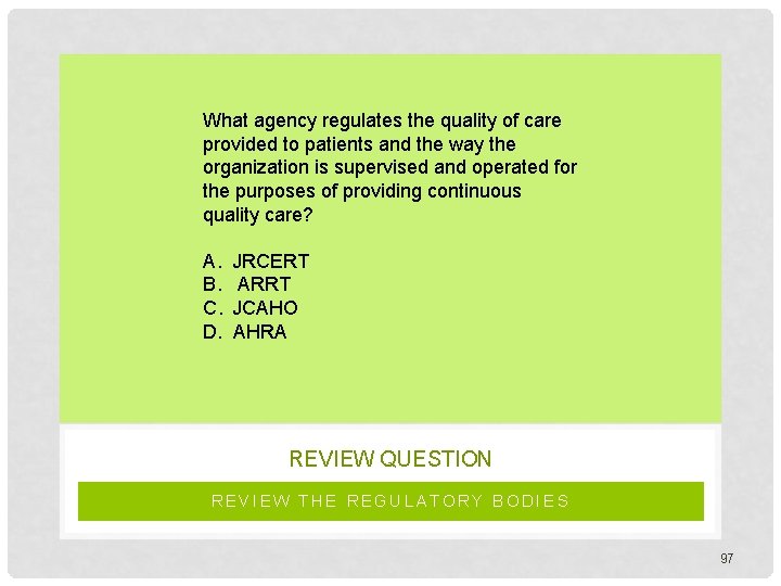 What agency regulates the quality of care provided to patients and the way the