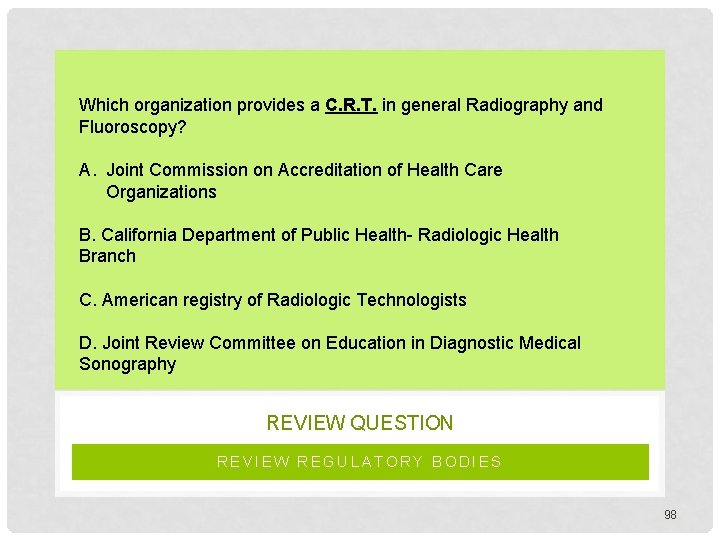 Which organization provides a C. R. T. in general Radiography and Fluoroscopy? A. Joint