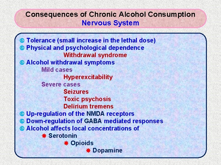 Consequences of Chronic Alcohol Consumption Nervous System Tolerance (small increase in the lethal dose)