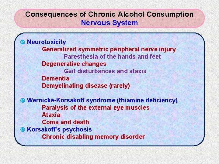 Consequences of Chronic Alcohol Consumption Nervous System Neurotoxicity Generalized symmetric peripheral nerve injury Paresthesia