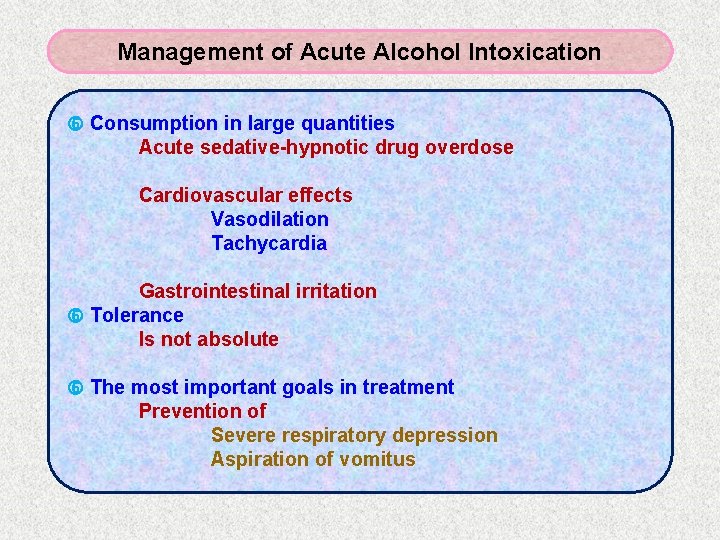 Management of Acute Alcohol Intoxication Consumption in large quantities Acute sedative-hypnotic drug overdose Cardiovascular