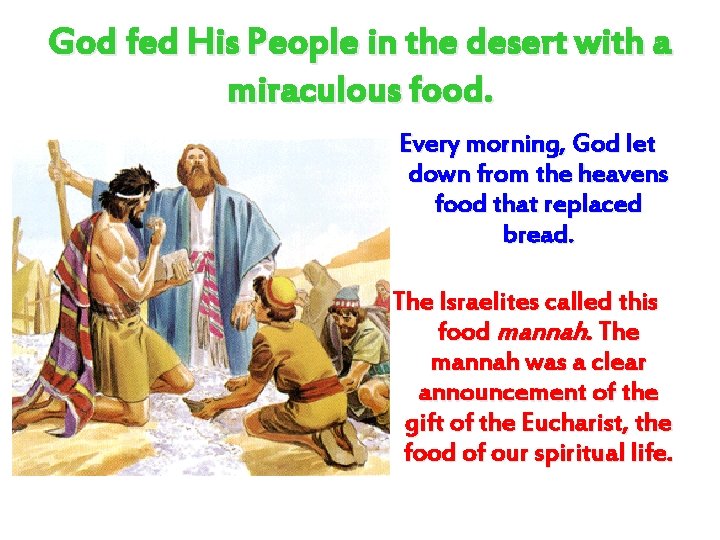 God fed His People in the desert with a miraculous food. Every morning, God