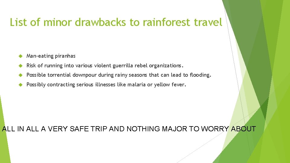 List of minor drawbacks to rainforest travel Man-eating piranhas Risk of running into various