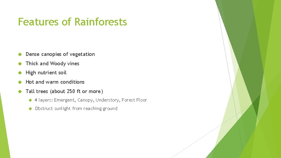 Features of Rainforests Dense canopies of vegetation Thick and Woody vines High nutrient soil