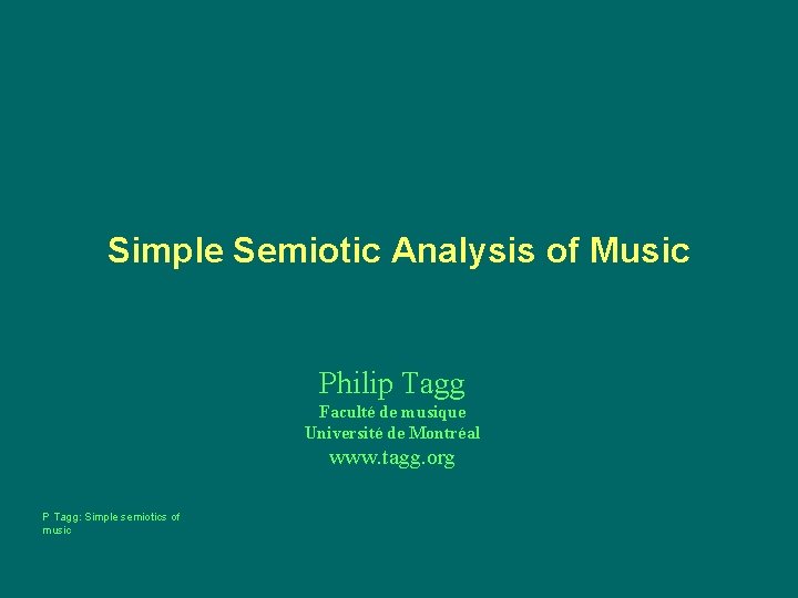 Simple Semiotic Analysis of Music Philip Tagg Faculté de musique Université de Montréal www.