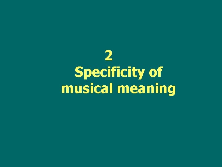 2 Specificity of musical meaning 