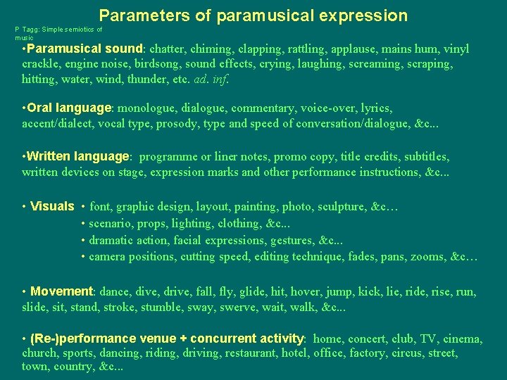 Parameters of paramusical expression P Tagg: Simple semiotics of music • Paramusical sound: chatter,