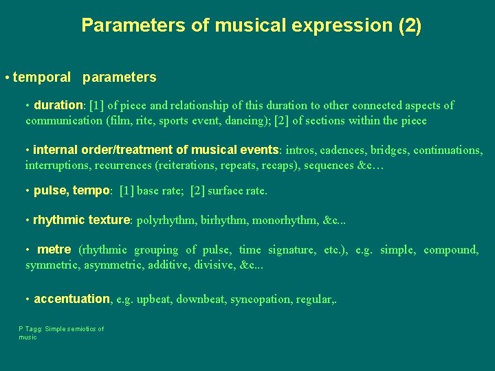 Parameters of musical expression (2) • temporal parameters • duration: [1] of piece and