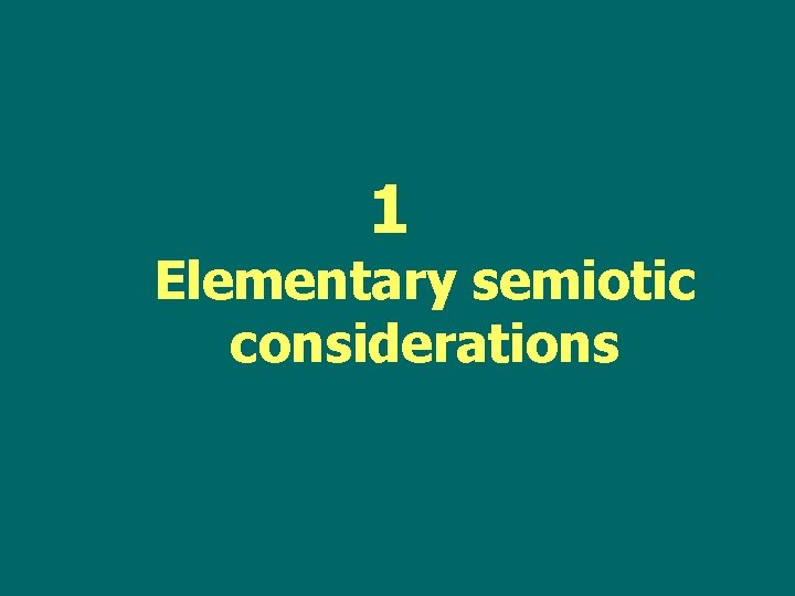 1 Elementary semiotic considerations 